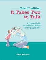 It takes two to talk : a practical guide for parents of children with language delays