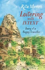 Loitering with intent : diary of a happy traveller