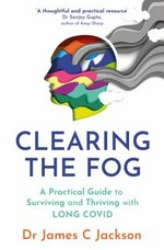 Clearing the fog: a practical guide to surviving and thriving with long Covid