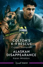 Colton's K-9 rescue : Alaskan disappearance (romance)