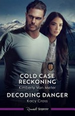Cold Case reckoning : Decoding danger (romance)