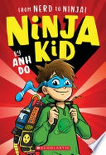 From nerd to ninja! Ninja kid series, book 1.