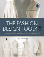 The Fashion design toolkit : 18 patternmaking techniques for creative practice