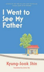 I went to see my father: a novel /