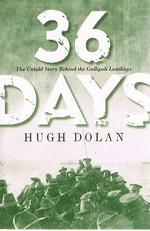 36 days : the untold story behind the Gallipoli landings