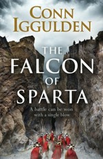 The Falcon of Sparta: The bestselling author of the Emperor and Conqueror series' returns to the Ancient World