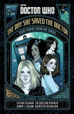 The Day she saved the Doctor : four stories from the Tardis