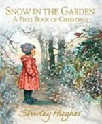 Snow in the garden : a first book of Christmas