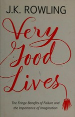 Very good lives : the fringe benefits of failure and the importance of imagination
