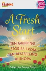 A Fresh start: ten gripping stories from ten bestselling authors