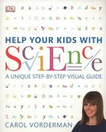 Help your kids with science : a unique step-by-step visual guide