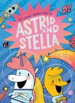 The Cosmic adventures of Astrid and Stella.