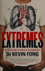 Extremes : life, death and the limits of the human body