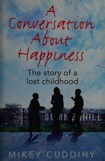 A Conversation about happiness : a story of a lost childhood