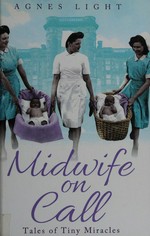 Midwife on call : tales of tiny miracles