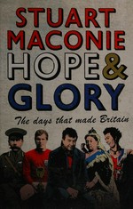 Hope & glory : the days that made Britain