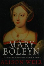 Mary Boleyn : 'the great and infamous whore'