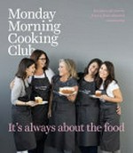 Monday Morning Cooking Club : it's always about the food.