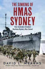 The Sinking of HMAS Sydney : how Australia's greatest maritime mystery was solved