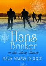 Hans Brinker, or, The silver skates : a story of life in Holland /