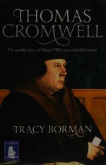 Thomas Cromwell : the untold story of Henry VIII's most faithful servant