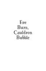 Fire burn, cauldron bubble : magical poems