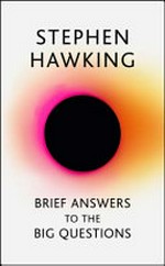 Brief answers to big questions. Stephen Hawking.