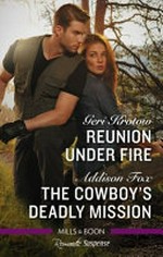 Reunion under fire : The Cowboy's deadly mission (romance)