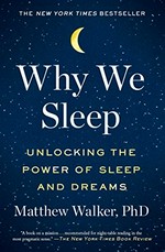 Why we sleep : unlocking the power of sleep and dreams
