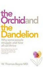 The Orchid and the dandelion : why some people struggle and how all can thrive