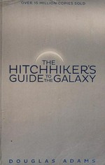 The Hitchhiker's guide to the Galaxy: Volume One in the Trilogy of Five