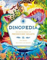 Dinopedia : an encyclopedia of prehistoric beasts