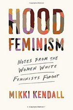Hood feminism : notes from the women white feminists forgot