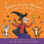 Room on the broom: touch and feel book