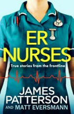 ER nurses: true stories from the frontline.