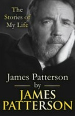 James Patterson : the stories of my life