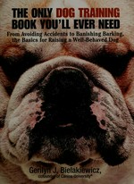The Only dog training book you'll ever need