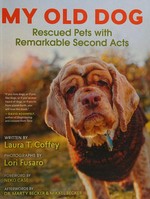 My old dog : rescued pets with remarkable second acts