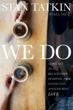 We do : saying yes to a relationship of depth, true connection, and enduring love