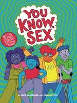 You know, sex : bodies, gender, puberty, and other things.