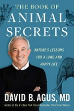 The Book of animal secrets: nature's lessons for a long and happy life