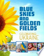 Blue skies and golden fields : celebrating Ukraine