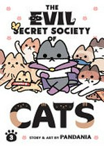The evil secret society of cats. 3
