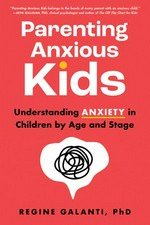 Parenting anxious kids: understanding anxiety in children by age and stage