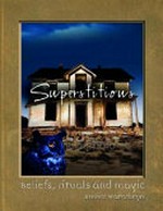 Superstitions : beliefs, rituals and magic /