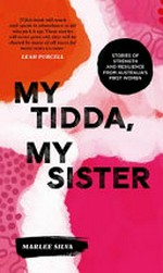 My tidda, my sister : stories of strength and resilience from Australia's first women