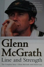 Glenn McGrath : line and strength : the complete story