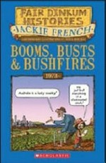 Booms, busts and bushfires. 1973- . Fair dinkum histories