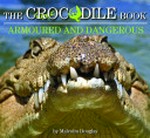 The Crocodile book : armoured and dangerous