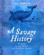 A savage history : whaling in the Pacific and Southern Oceans